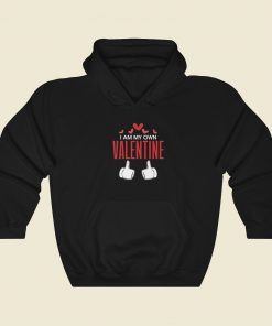 I Am My Own Valentine Hoodie Style