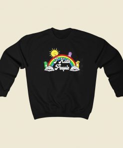 I Hate People The Sun Woke Up 80s Sweatshirt Style