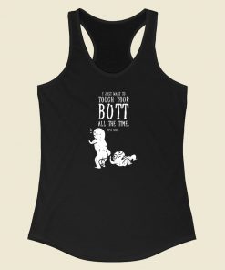 I Just Want To Touch Your Butt 80s Racerback Tank Top