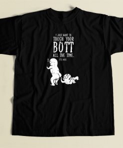 I Just Want To Touch Your Butt 80s T Shirt Style