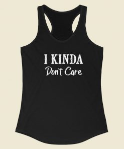 I Kinda Dont Care 80s Racerback Tank Top