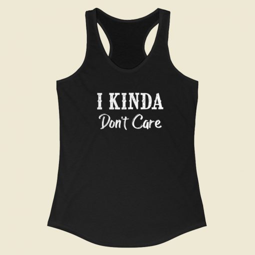 I Kinda Dont Care 80s Racerback Tank Top