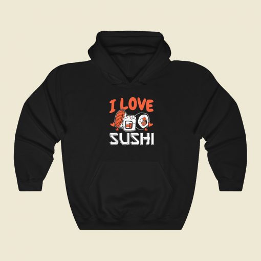 I Love Sushi Japanese Food Hoodie Style