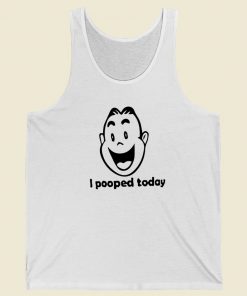 I Pooped Today Funny 80s Tank Top