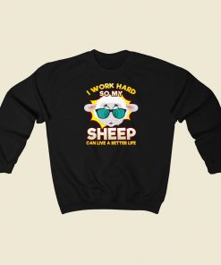 I Work So Hard For My Sheep 80s Sweatshirts Style