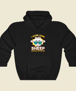 I Work So Hard For My Sheep Hoodie Style