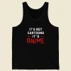 Its Not Cartoons Its Anime 80s Tank Top