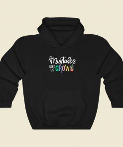 Mistakes Help Us Grow Funny Hoodie Style