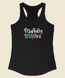 Mistakes Help Us Grow Funny Racerback Tank Top