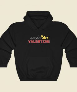 Nacho Funny Valentine Hoodie Style