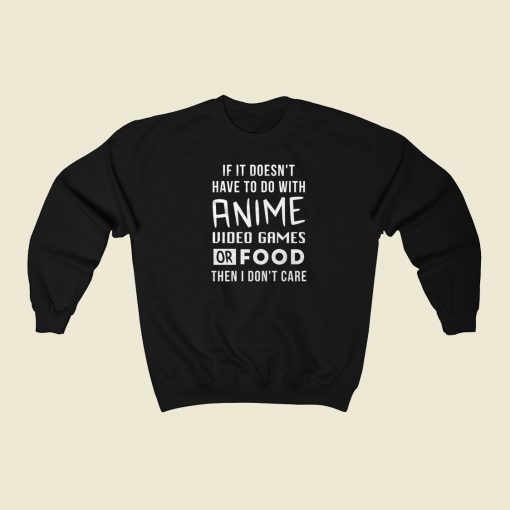 No Anime Or Food Then I Dont Care 80s Sweatshirt Style