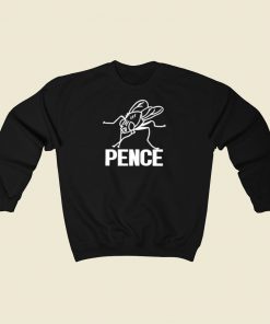 Pence Fly Funny 80s Sweatshirts Style