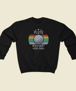 Pluto Never Forget Retro 80s Sweatshirts Style