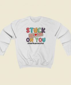 Stuck On You Healthcare Worker 80s Sweatshirt Style