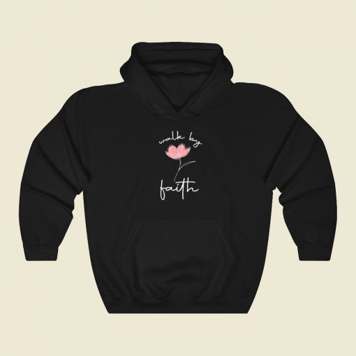 Walk By Faith Funny Hoodie Style