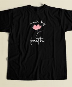 Walk By Faith Funny 80s T Shirt Style