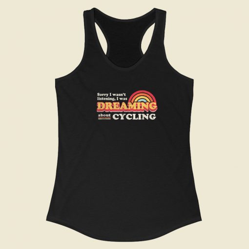 Wasnt Listening Dreaming 80s Racerback Tank Top