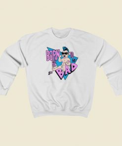 Born To Be Bad 80s Sweatshirts Style