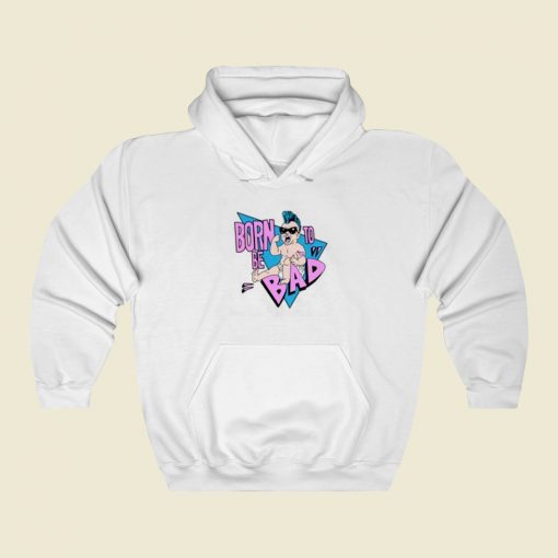 Born To Be Bad 80s Hoodie Style