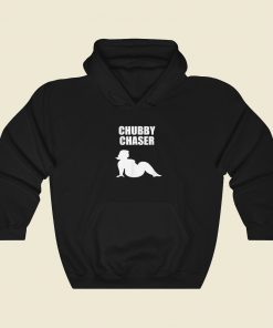 Chubby Chaser Funny 80s Hoodie Style