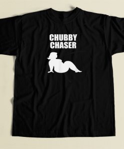 Chubby Chaser Funny 80s T Shirt Style