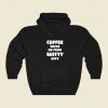 Coffee Save Me Hoodie Style