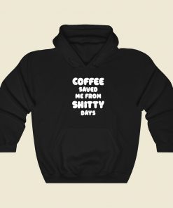 Coffee Save Me Hoodie Style