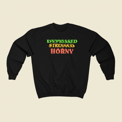 Deppressed Stressed Horny Parody 80s Sweatshirts Style