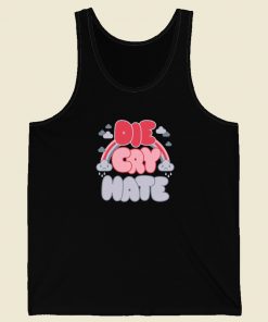 Die Cry Hate Funny Tank Top