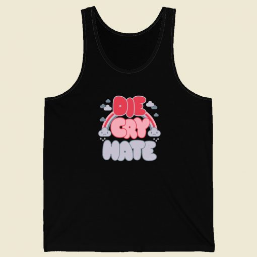 Die Cry Hate Funny Tank Top