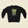 Dont Give Up Hope 80s Sweatshirts Style