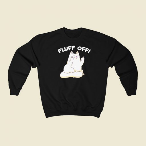 Fluff Off Funny Kitty 80s Sweatshirts Style