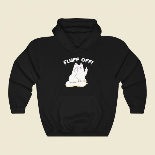 Fluff Off Funny Kitty Hoodie Style