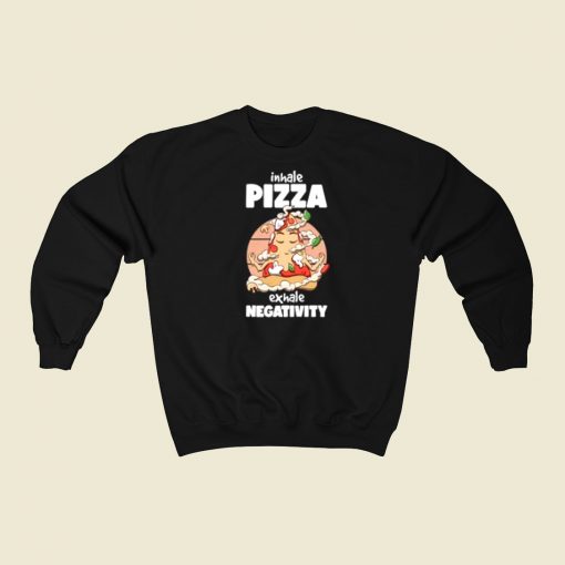 Inhale Pizza Exhale Negativity 80s Sweatshirts Style