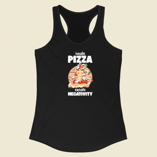 Inhale Pizza Exhale Negativity 80s Racerback Tank Top