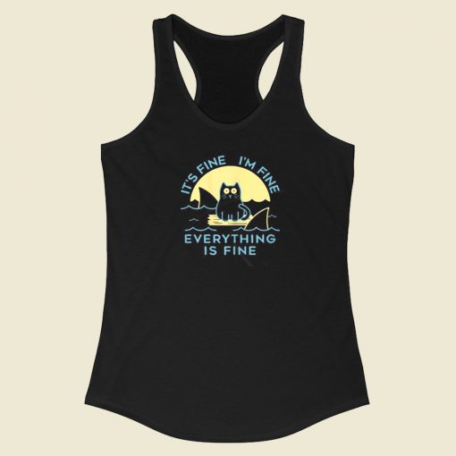 Its Fine Im Fine Everything 80s Racerback Tank Top