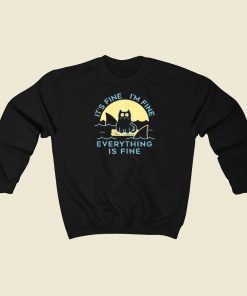 Its Fine Im Fine Everything 80s Sweatshirts Style