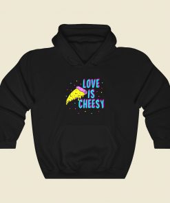 Love Is Cheesy Funny Hoodie Style