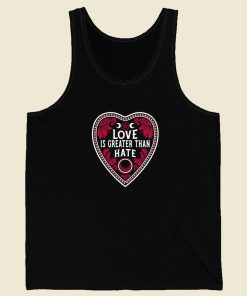 Love Is Greater Than Hate 80s Tank Top