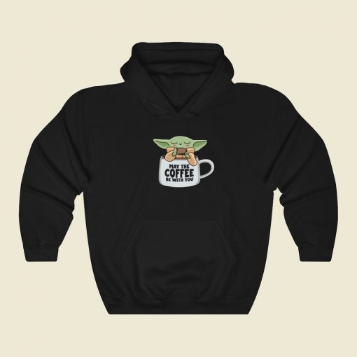 May The Coffee Be With You Hoodie Style