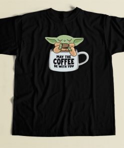 May The Coffee Be With You 80s T Shirt Style