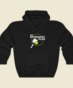 My Retirement Plan Pickleball Slogan Hoodie Style