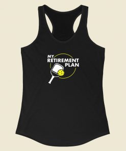 My Retirement Plan Pickleball Slogan Racerback Tank Top