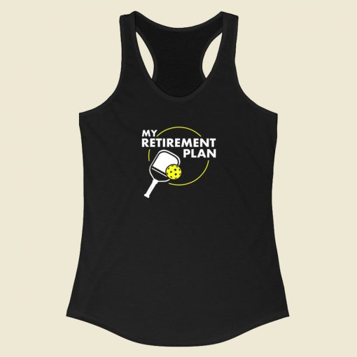 My Retirement Plan Pickleball Slogan Racerback Tank Top