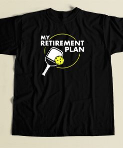 My Retirement Plan Pickleball Slogan T Shirt Style