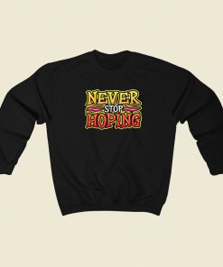 Never Stop Hoping Graffiti 80s Sweatshirts Style