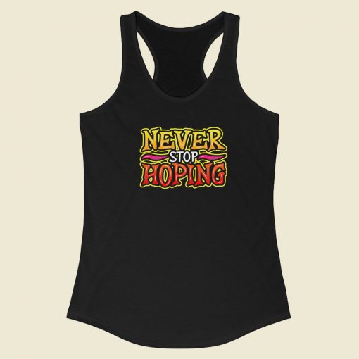 Never Stop Hoping Graffiti 80s Racerback Tank Top