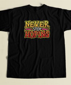 Never Stop Hoping Graffiti 80s T Shirt Style