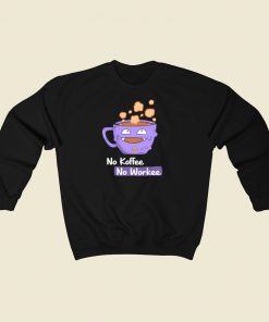 No Koffee No Workee 80s Sweatshirts Style