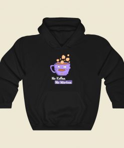 No Koffee No Workee Hoodie Style